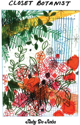 Rudy De Anda: Closet Botanist
